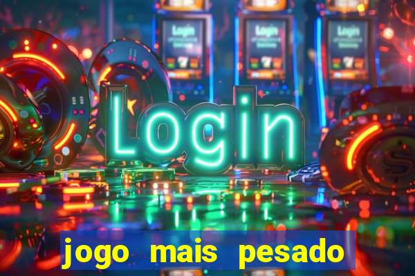 jogo mais pesado da play store